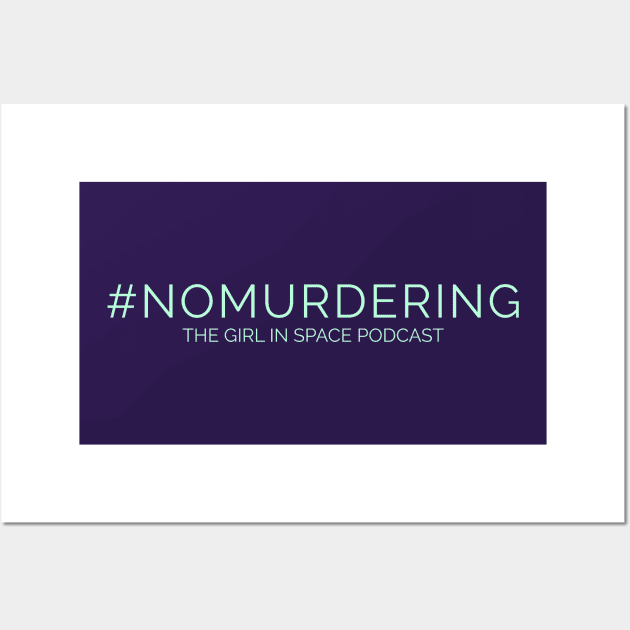 No Murdering - Aqua Ink Wall Art by Girl In Space Podcast